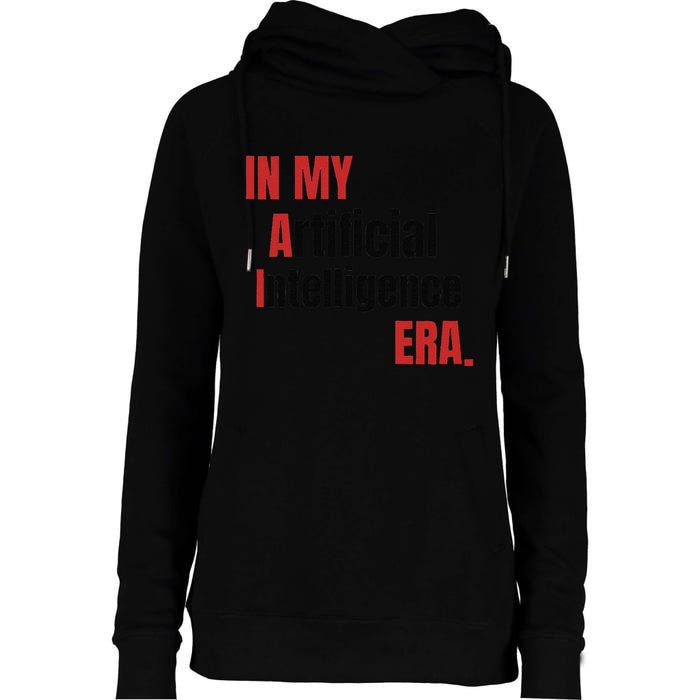 In My Artificial Intelligence Era It Network Ai Engineer Era Womens Funnel Neck Pullover Hood
