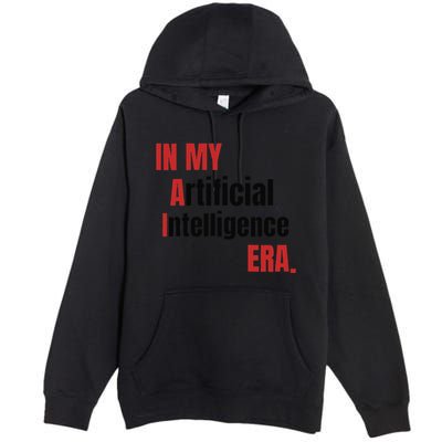 In My Artificial Intelligence Era It Network Ai Engineer Era Premium Pullover Hoodie