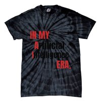 In My Artificial Intelligence Era It Network Ai Engineer Era Tie-Dye T-Shirt