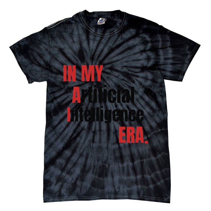 In My Artificial Intelligence Era It Network Ai Engineer Era Tie-Dye T-Shirt
