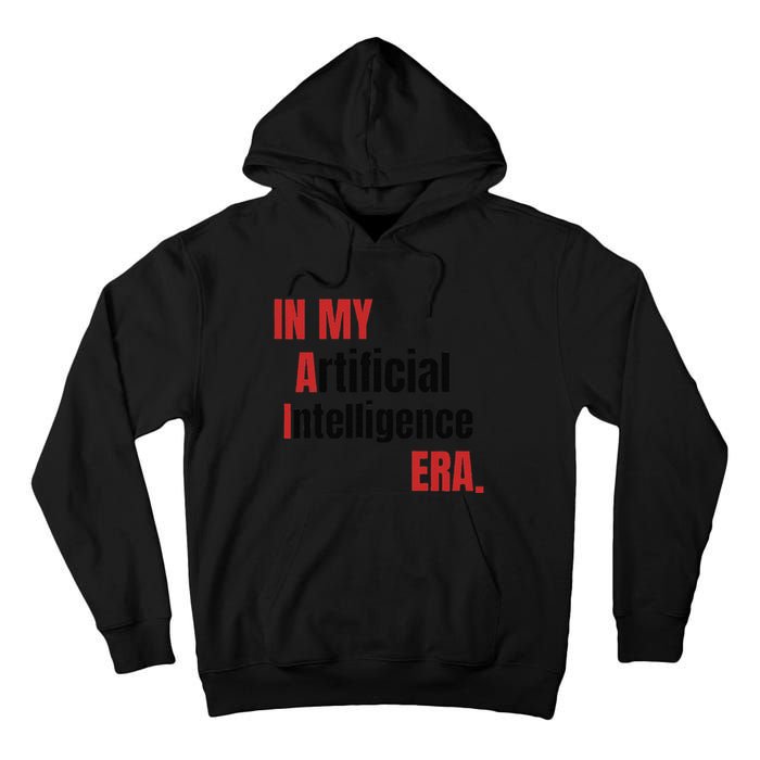 In My Artificial Intelligence Era It Network Ai Engineer Era Tall Hoodie