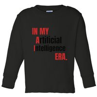 In My Artificial Intelligence Era It Network Ai Engineer Era Toddler Long Sleeve Shirt