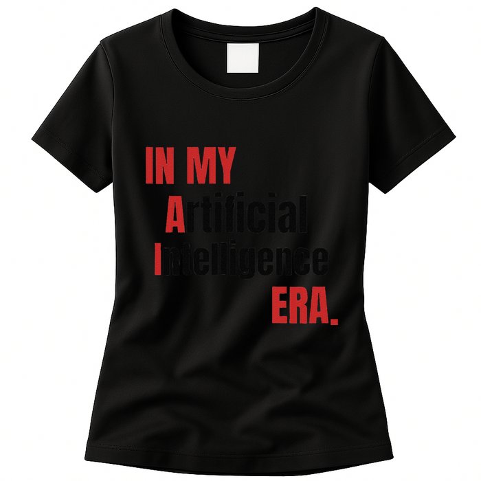 In My Artificial Intelligence Era It Network Ai Engineer Era Womens T-Shirt