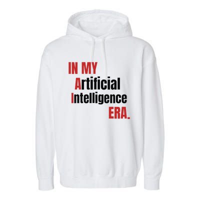 In My Artificial Intelligence Era It Network Ai Engineer Era Garment-Dyed Fleece Hoodie