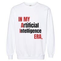 In My Artificial Intelligence Era It Network Ai Engineer Era Garment-Dyed Sweatshirt
