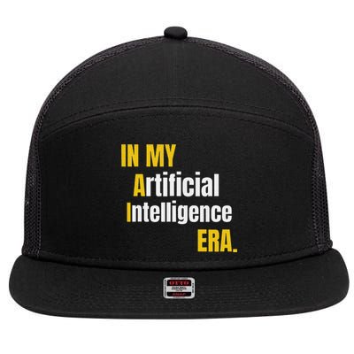 In My Artificial Intelligence Era It Network Engineer Ai Era 7 Panel Mesh Trucker Snapback Hat