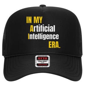 In My Artificial Intelligence Era It Network Engineer Ai Era High Crown Mesh Back Trucker Hat