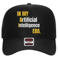 In My Artificial Intelligence Era It Network Engineer Ai Era High Crown Mesh Back Trucker Hat