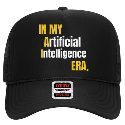 In My Artificial Intelligence Era It Network Engineer Ai Era High Crown Mesh Back Trucker Hat