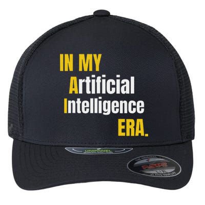 In My Artificial Intelligence Era It Network Engineer Ai Era Flexfit Unipanel Trucker Cap