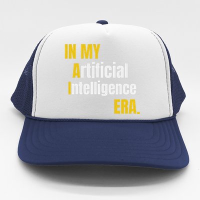 In My Artificial Intelligence Era It Network Engineer Ai Era Trucker Hat