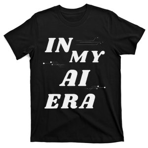 In My Ai Era Ai Engineer Era Artificial Intelligence Network T-Shirt