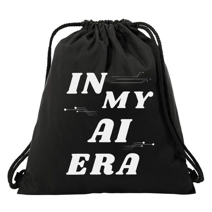 In My Ai Era Ai Engineer Era Artificial Intelligence Network Drawstring Bag