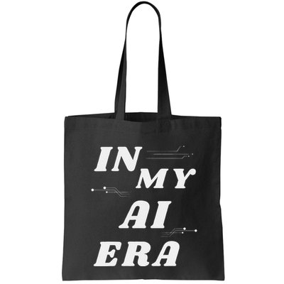 In My Ai Era Ai Engineer Era Artificial Intelligence Network Tote Bag