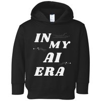 In My Ai Era Ai Engineer Era Artificial Intelligence Network Toddler Hoodie