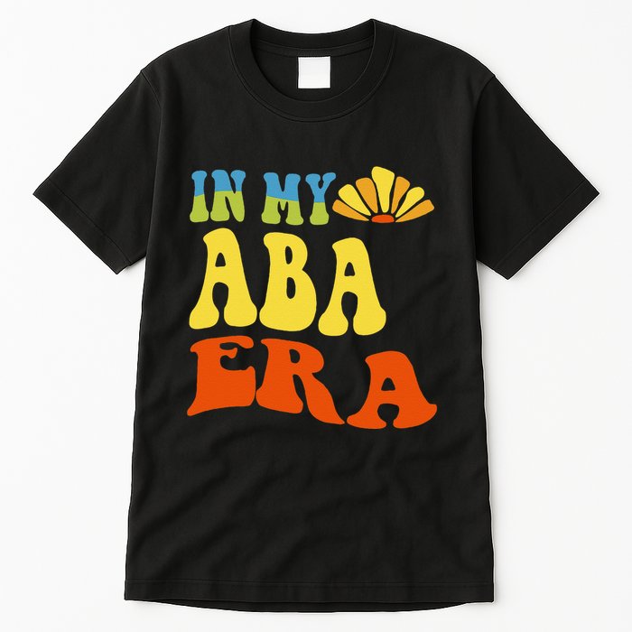 In My Aba Era Retro Applied Behavior Analyst Aba Therapist Tall T-Shirt