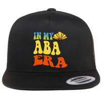 In My Aba Era Retro Applied Behavior Analyst Aba Therapist Flatbill Hat