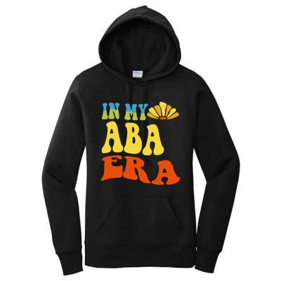 In My Aba Era Retro Applied Behavior Analyst Aba Therapist Women's Pullover Hoodie
