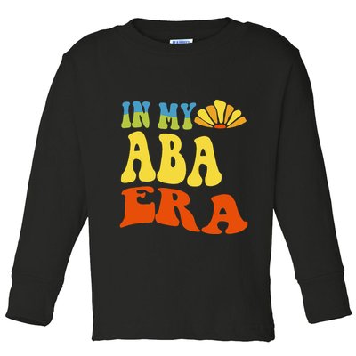 In My Aba Era Retro Applied Behavior Analyst Aba Therapist Toddler Long Sleeve Shirt