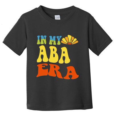 In My Aba Era Retro Applied Behavior Analyst Aba Therapist Toddler T-Shirt