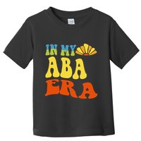 In My Aba Era Retro Applied Behavior Analyst Aba Therapist Toddler T-Shirt