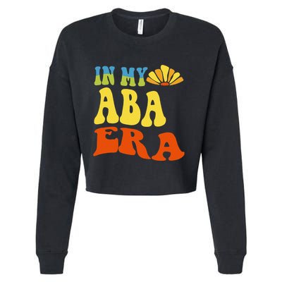 In My Aba Era Retro Applied Behavior Analyst Aba Therapist Cropped Pullover Crew