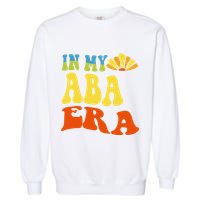 In My Aba Era Retro Applied Behavior Analyst Aba Therapist Garment-Dyed Sweatshirt