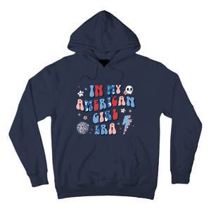 In My American Girl Era Retro 4th Of July Fourth Groovy Tall Hoodie