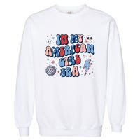 In My American Girl Era Retro 4th Of July Fourth Groovy Garment-Dyed Sweatshirt