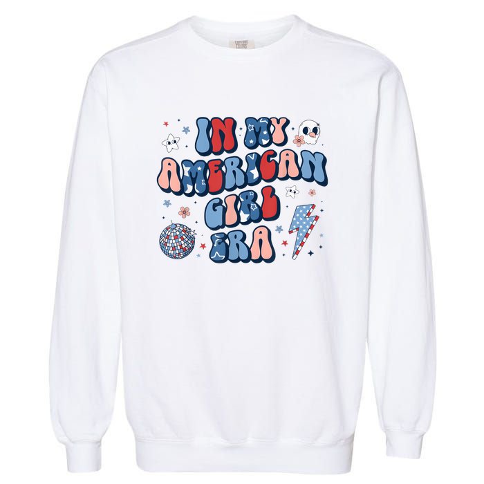 In My American Girl Era Retro 4th Of July Fourth Groovy Garment-Dyed Sweatshirt