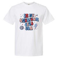 In My American Girl Era Retro 4th Of July Fourth Groovy Garment-Dyed Heavyweight T-Shirt