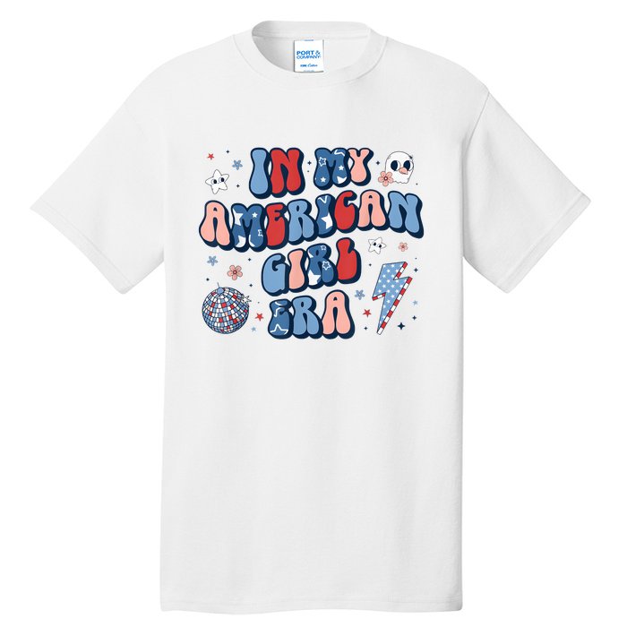 In My American Girl Era Retro 4th Of July Fourth Groovy Tall T-Shirt