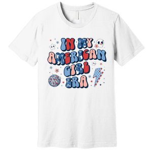 In My American Girl Era Retro 4th Of July Fourth Groovy Premium T-Shirt