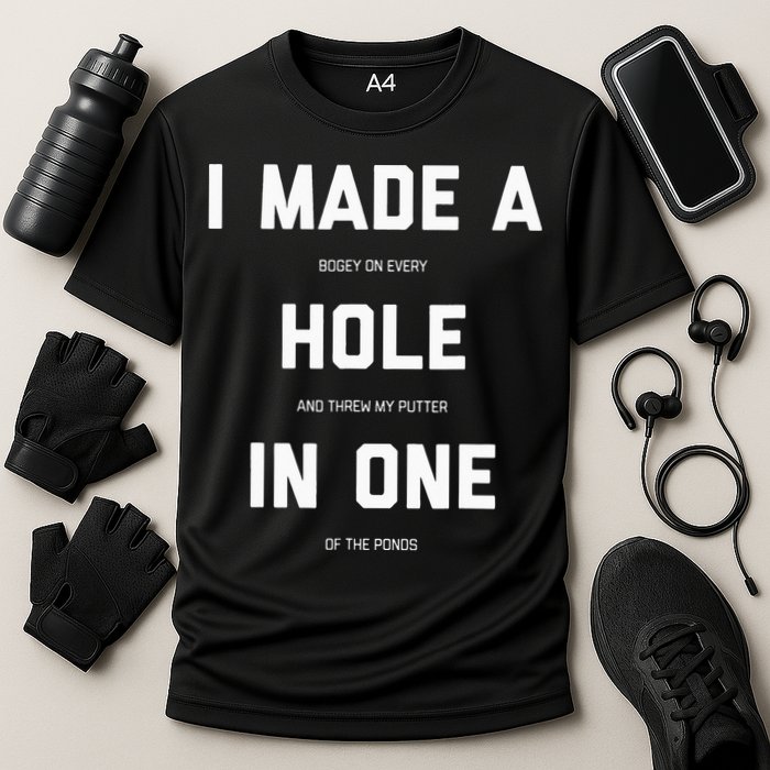 I Made A Hole In One Funny Golf Golfing Quote Cooling Performance Crew T-Shirt