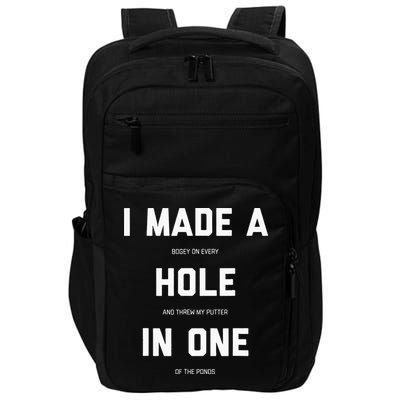 I Made A Hole In One Funny Golf Golfing Quote Impact Tech Backpack