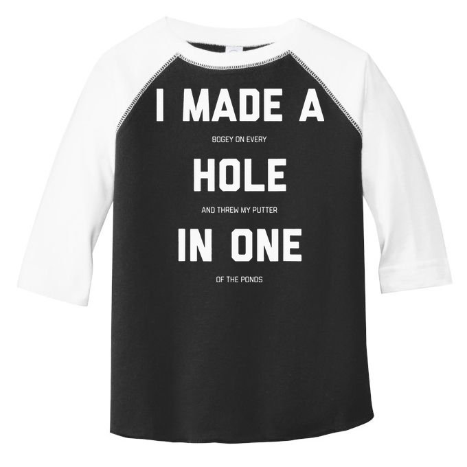 I Made A Hole In One Funny Golf Golfing Quote Toddler Fine Jersey T-Shirt