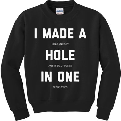 I Made A Hole In One Funny Golf Golfing Quote Kids Sweatshirt