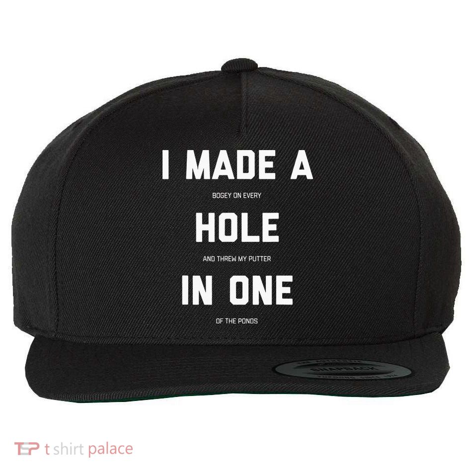 I Made A Hole In One Funny Golf Golfing Quote Wool Snapback Cap