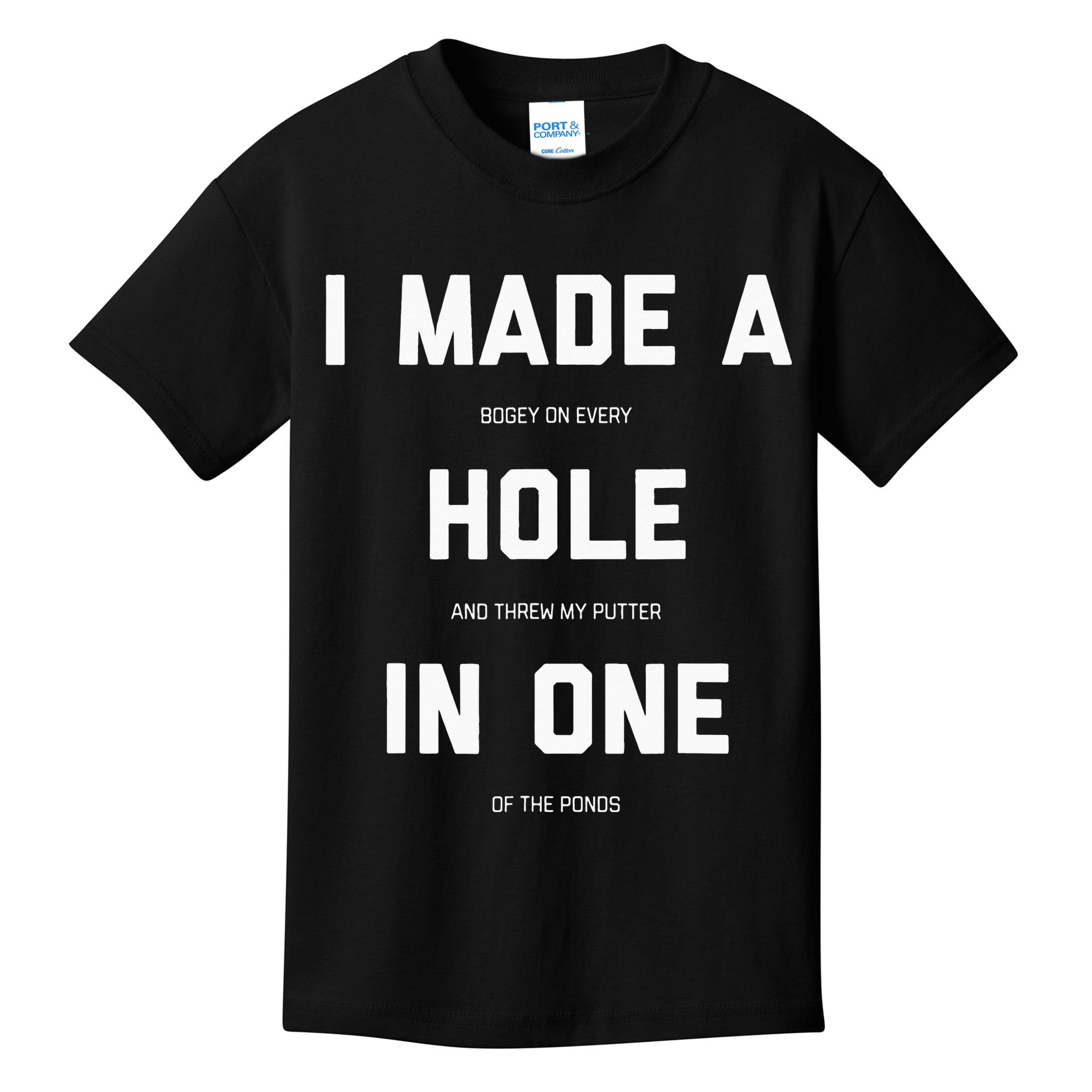 I Made A Hole In One Funny Golf Golfing Quote Kids T-Shirt