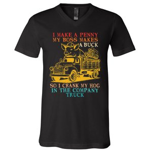 I Make A Penny My Boss Makes A Buck So I Crank My Hog V-Neck T-Shirt