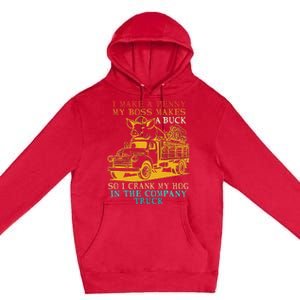 I Make A Penny My Boss Makes A Buck So I Crank My Hog Premium Pullover Hoodie