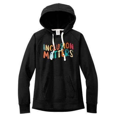 Inclusion Matters Autism SPED Teacher Speducator Women's Fleece Hoodie