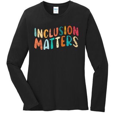 Inclusion Matters Autism SPED Teacher Speducator Ladies Long Sleeve Shirt