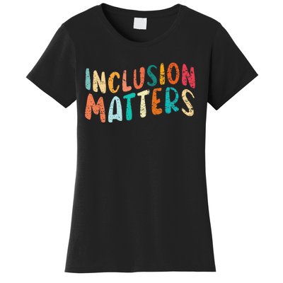 Inclusion Matters Autism SPED Teacher Speducator Women's T-Shirt