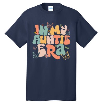 In My Auntie Era Groovy Retro Happy MotherS Day Mom Life Tall T-Shirt