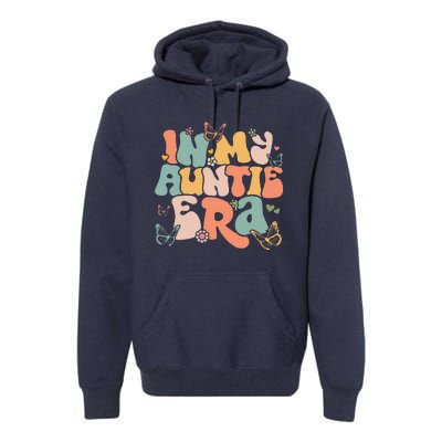 In My Auntie Era Groovy Retro Happy MotherS Day Mom Life Premium Hoodie