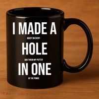 I Made A Hole In One Golf 11oz C Handle Ceramic Mug