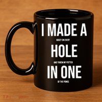 I Made A Hole In One Golf 11oz C Handle Ceramic Mug