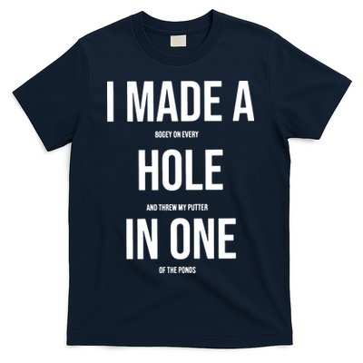 I Made A Hole In One Golf T-Shirt