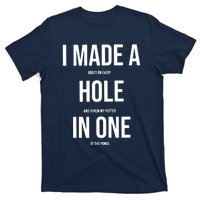 I Made A Hole In One Golf T-Shirt